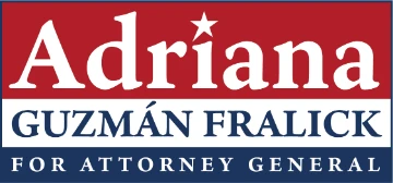 Adriana Guzmán Fralick for Attorney General